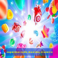 supermercado maximo cruzeiro